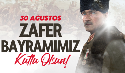 30 AĞUSTOS ZAFER BAYRAMIMIZ KUTLU OLSUN !