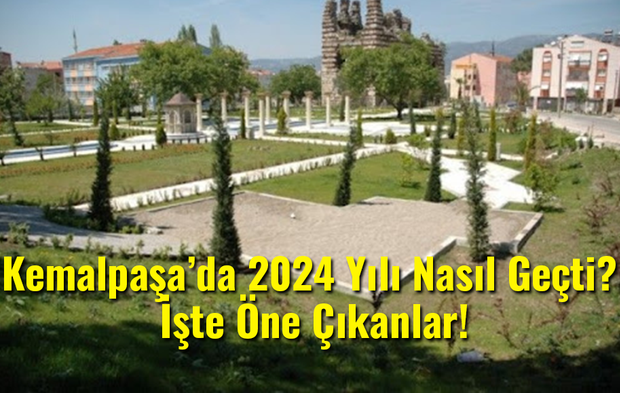 Kemalpaşa’da 2024 Yılı Nasıl Geçti? İşte Öne Çıkanlar!