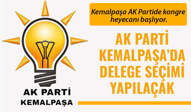 AK Parti Kemalpaşa'da Delege Seçimi Yapılacak