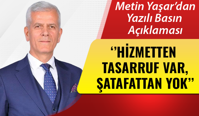 ''Hizmetten Tasarruf var,Şatafattan Yok''