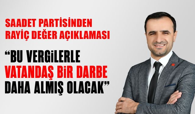 Saadet Partisinden Rayiç Değer Açıklaması
