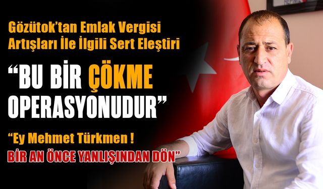 Gözütok’tan Emlak Vergisi Artışları İle İlgili Sert Eleştiri