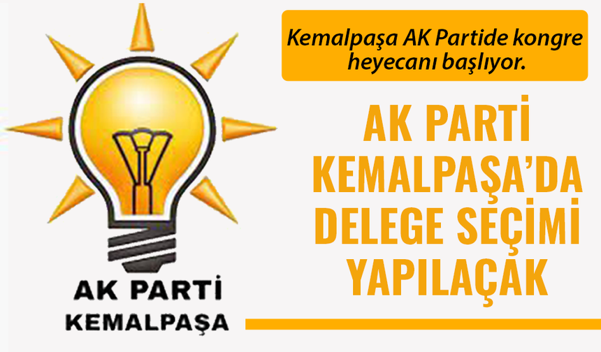 AK Parti Kemalpaşa'da Delege Seçimi Yapılacak